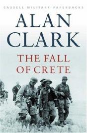 book cover of The Fall of Crete (Cassell Military Paperbacks) by Alan Clark