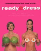 book cover of Ready 2 Dress: How to Have Style Without Following Fashion by Susannah Constantine