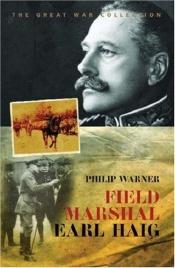 book cover of Field Marshal Earl Haig by Philip Warner