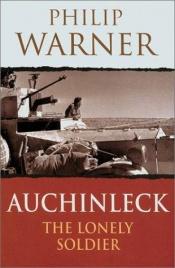 book cover of Auchinleck, the lonely soldier by Philip Warner