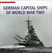 book cover of German Capital Ships Of World War Two by M. J. Whitley