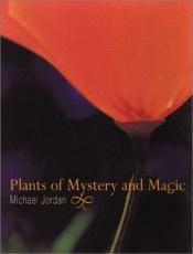 book cover of Plants of Mystery and Magic by Michael Jordan