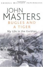 book cover of Bugles and a Tiger: My Life in the Gurkhas by John Masters