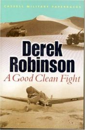 book cover of A Good Clean Fight by Derek Robinson