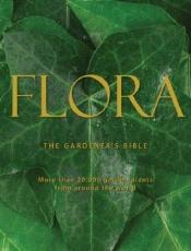 book cover of Flora: The Gardener's Bible: More Than 20,000 Garden Plants from Around the World by Tony Lord