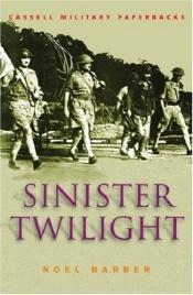 book cover of Sinister Twilight: The Fall of Singapore by Noel Barber