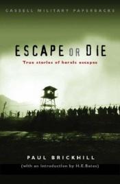 book cover of Escape or Die by Paul Brickhill