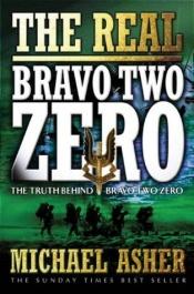 book cover of The Real 'Bravo Two Zero : The Truth Behind 'Bravo Two Zero by Michael Asher