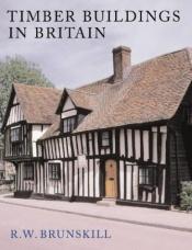 book cover of Timber Building in Britain by RW Brunskill