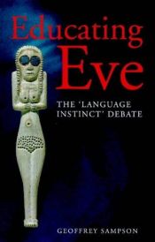 book cover of Educating Eve: The 'Language Instinct' Debate by Geoffrey Sampson