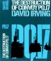 book cover of The destruction of Convoy PQ.17 by David John Cawdell Irving