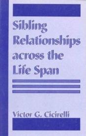 book cover of Sibling Relationships across the Lifespan by V.G. Cicirelli