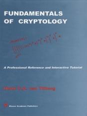 book cover of Fundamentals of cryptology [electronic resource] : a professional reference and interactive tutorial by Henk C. A. van Tilborg