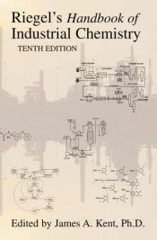 book cover of Riegel's Handbook of Industrial Chemistry (Riegels' Handbook of Industrial Chemistry) by James Kent