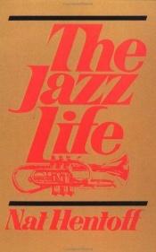 book cover of The jazz life by Nat Hentoff