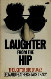 book cover of Laughter from the Hip: The Lighter Side of Jazz (Da Capo Paperback) by Leonard Feather