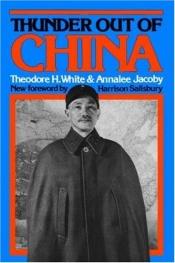 book cover of Thunder Out of China by Theodore H. White