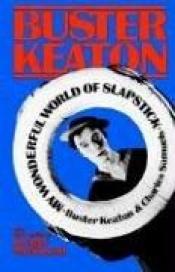 book cover of My Wonderful World of Slapstick by Buster Keaton