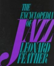 book cover of The encyclopedia of jazz by Leonard Feather