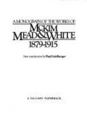 book cover of A Monograph of the Works of McKim, Mead and White, 1879-1915 by Paul Goldberger