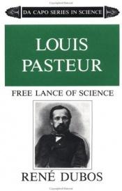 book cover of Louis Pasteur, free lance of science by René Dubos