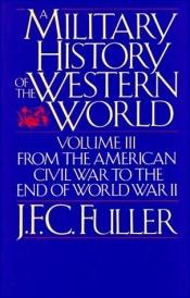 book cover of Decisive Battles of the Western World And Their Influence Upon History. Volume 3. From the American Civil War To The End Of The Second World War by ジョン・フレデリック・チャールズ・フラー