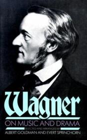 book cover of Wagner on Music and Drama: A compendium of Richard Wagner's prose works by リヒャルト・ワーグナー