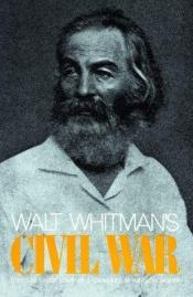 book cover of Walt Whitman's Civil War (A Da Capo Paperback) by Уолт Уитмен