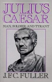 book cover of Julius Caesar: Man, Soldier, And Tyrant (Da Capo Paperback) by ジョン・フレデリック・チャールズ・フラー