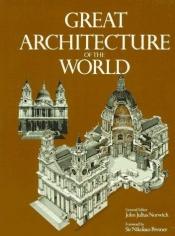 book cover of Great architecture of the world by John Julius Norwich