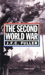 book cover of The Second World War, 1939-45 by J. F. C. Fuller