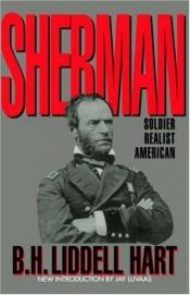 book cover of Sherman: soldier, realist, American by B. H. Liddell Hart