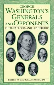 book cover of George Washington's Generals And Opponents by George Athan Billias