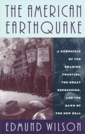 book cover of The American Earthquake. A Documentary of the Jazz Age, the Great Depression and the New Deal. by Edmund Wilson
