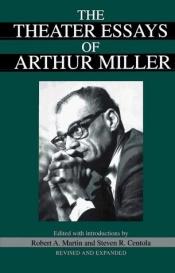 book cover of The theater essays of Arthur Miller by 亚瑟·米勒