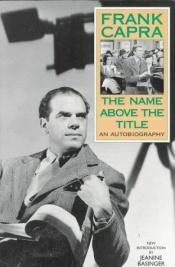 book cover of Frank Capra : el nombre delante del título : autobiografía by Frank Capra