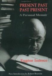 book cover of Present Past Past Present: A Personal Memoir by Eugen Ionescu