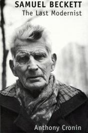 book cover of Samuel Beckett: The Last Modernist by Archibald Joseph Cronin