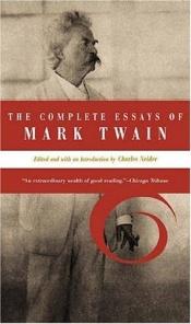book cover of The complete essays of Mark Twain now collected for the first time by Mark Twain