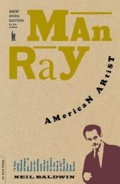 book cover of Man Ray, American artist by Neil Baldwin