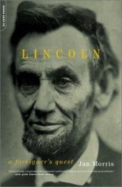 book cover of Lincoln: A Foreigner's Quest by Jan Morris