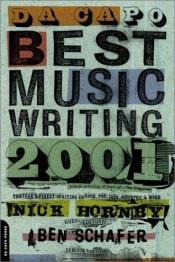 book cover of Da Capo Best Music Writing 2001: The Year's Finest Writing on Rock, Pop, Jazz, Country, and More by 닉 혼비