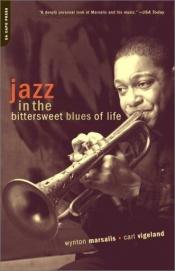 book cover of Jazz in the Bittersweet Blues of Life by Carl Vigeland