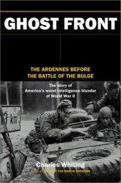 book cover of The Ghost Front: The Ardennes Before the Battle of the Bulge by Charles Whiting