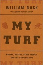 book cover of MY TURF: Horses, Boxers, Blood Money, and the Sporting Life by William Nack