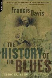 book cover of History of the Blues: The Roots, the Music, the People by Francis Davis