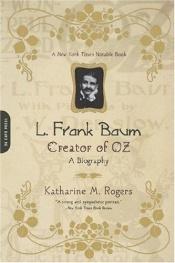 book cover of L. Frank Baum: Creator of Oz by Katharine M. Rogers