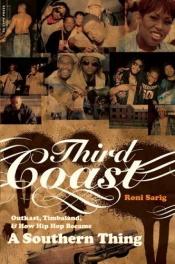 book cover of Third Coast: OutKast, Timbaland, and How Hip-Hop Became a Southern Thing by Roni Sarig