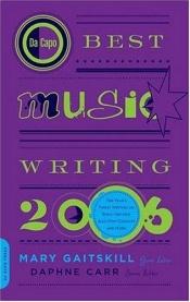 book cover of Best Music Writing 2006 (Da Capo Best Music Writing) by Mary Gaitskill