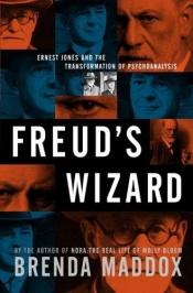 book cover of Freud's Wizard: Ernest Jones and the Transformation of Psychoanalysis by Brenda Maddox